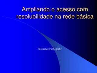 ampliando o acesso com resolubilidade na rede b sica