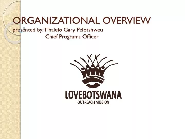 organizational overview presented by tlhalefo gary pelotshweu chief programs officer