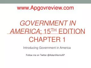 Government in America ; 15 th Edition Chapter 1