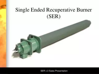 Single Ended Recuperative Burner (SER)