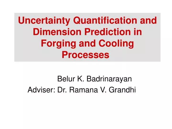 uncertainty quantification and dimension prediction in forging and cooling processes