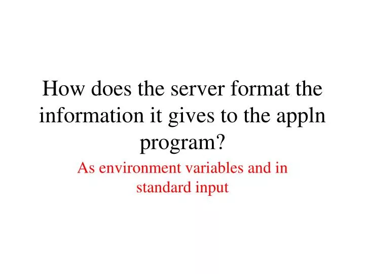how does the server format the information it gives to the appln program
