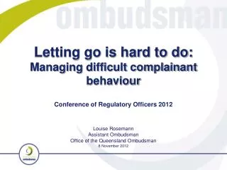Letting go is hard to do: Managing difficult complainant behaviour