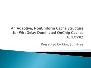 An Adaptive, NonUniform Cache Structure for WireDelay Dominated OnChip Caches