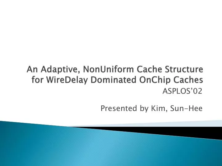 an adaptive nonuniform cache structure for wiredelay dominated onchip caches