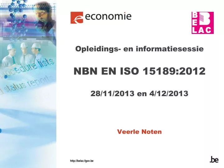 opleidings en informatiesessie nbn en iso 15189 2012 28 11 2013 en 4 12 2013 veerle noten