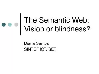 The Semantic Web: Vision or blindness?