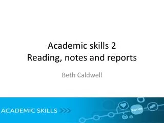 Academic skills 2 Reading, notes and reports