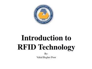Introduction to RFID Technology By: Vahid Bagher Poor