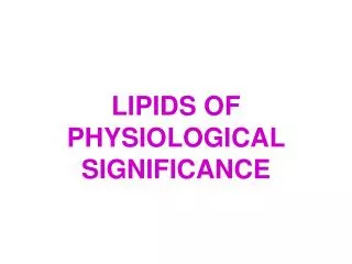 LIPIDS OF PHYSIOLOGICAL SIGNIFICANCE