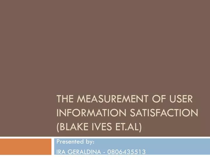 the measurement of user information satisfaction blake ives et al