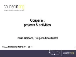 Couperin : projects &amp; activities Pierre Carbone, Couperin Coordinator