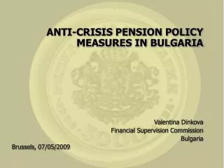 ANTI-CRISIS PENSION POLICY MEASURES IN BULGARIA Valentina Dinkova