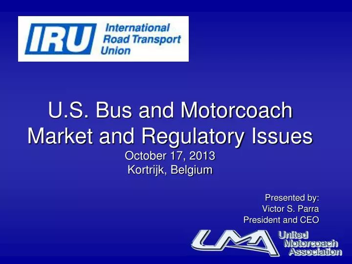 u s bus and motorcoach market and regulatory issues october 17 2013 kortrijk belgium