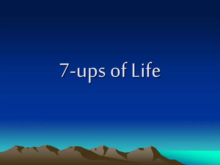7 ups of life