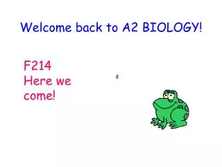 Welcome back to A2 BIOLOGY!
