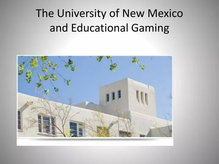 the university of new mexico and educational gaming