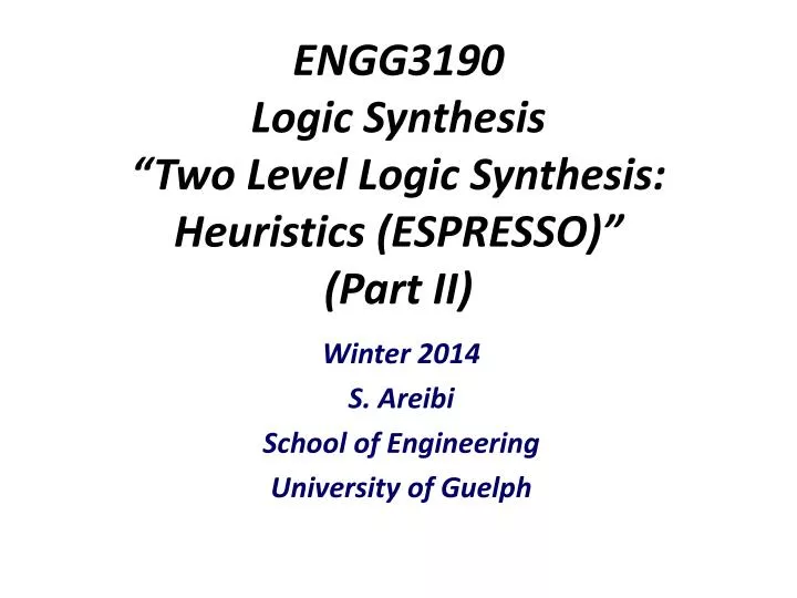 engg3190 logic synthesis two level logic synthesis heuristics espresso part ii