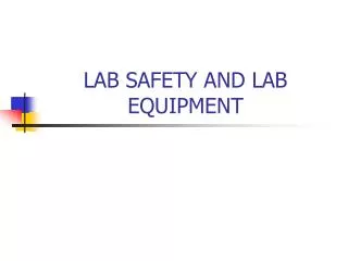 LAB SAFETY AND LAB EQUIPMENT