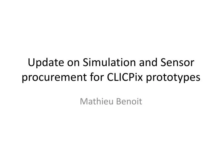 update on simulation and sensor procurement for clicpix prototypes