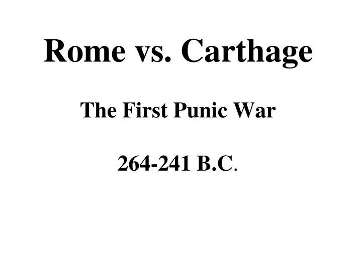 rome vs carthage the first punic war 264 241 b c