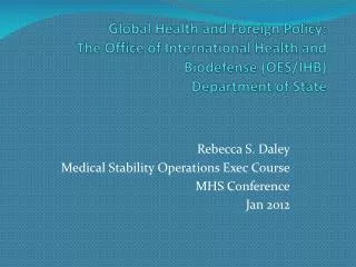 Rebecca S. Daley Medical Stability Operations Exec Course MHS Conference Jan 2012