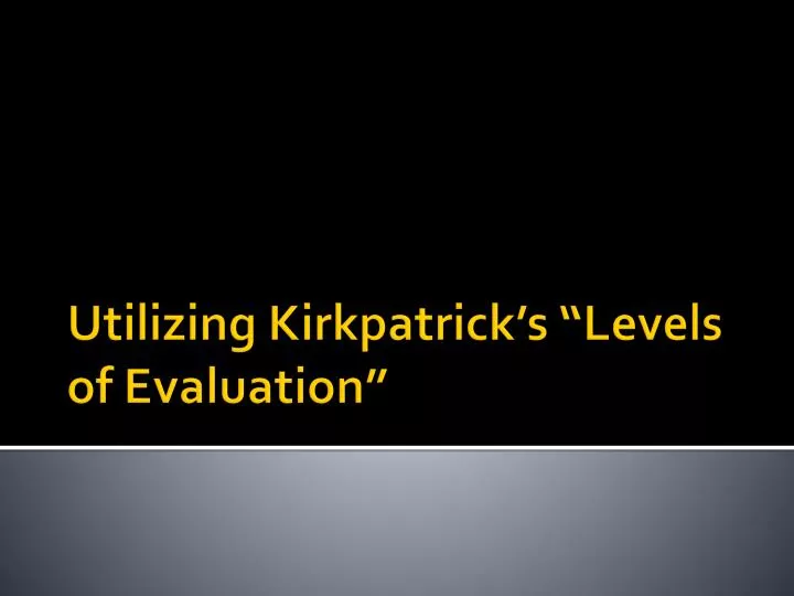utilizing kirkpatrick s levels of evaluation