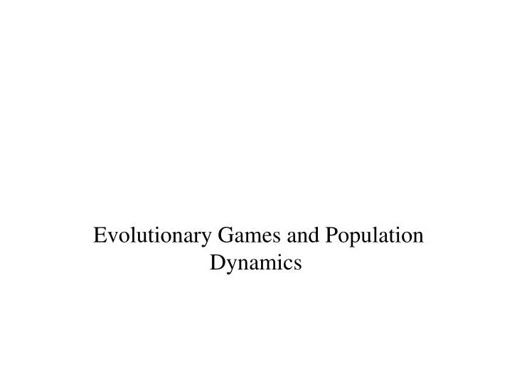 evolutionary games and population dynamics