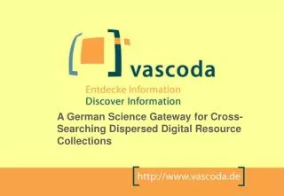 A German Scien ce Gateway for Cross-Searching Dis persed Digital Resource Collections