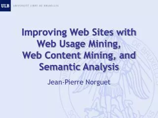 Improving Web Sites with Web Usage Mining, Web Content Mining, and Semantic Analysis
