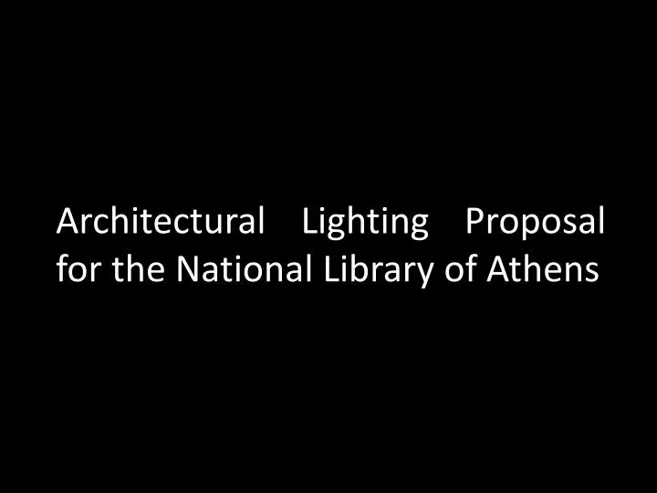 architectural lighting proposal for the national library of athens