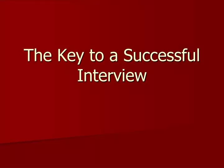 the key to a successful interview
