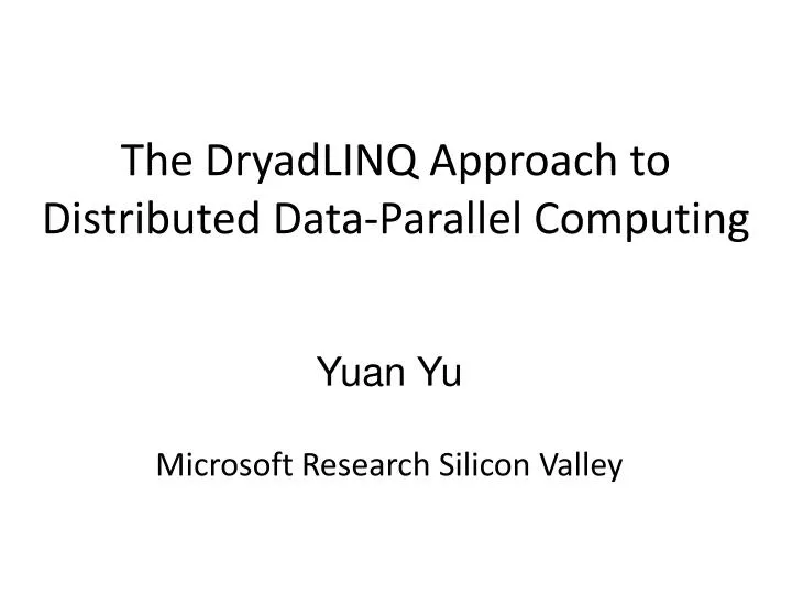 the dryadlinq approach to distributed data parallel computing