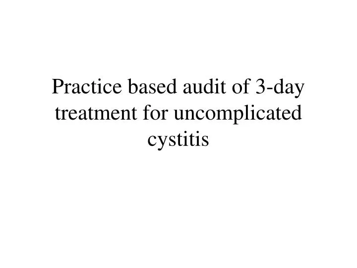 practice based audit of 3 day treatment for uncomplicated cystitis