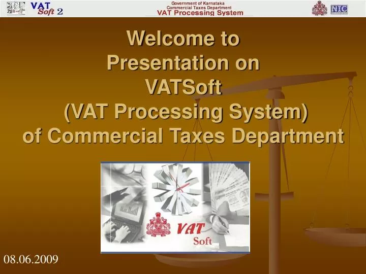 welcome to presentation on vatsoft vat processing system of commercial taxes department