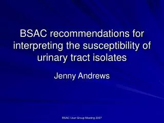 BSAC recommendations for interpreting the susceptibility of urinary tract isolates