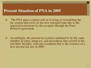 Present Situation of PNA in 2005