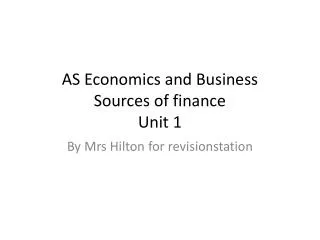 AS Economics and Business Sources of finance Unit 1
