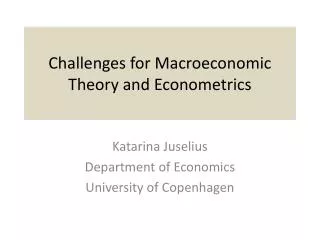 Challenges for Macroeconomic Theory and Econometrics