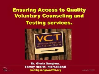 Ensuring Access to Quality Voluntary Counseling and Testing services .