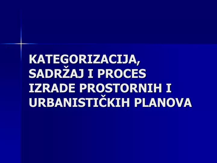 kategorizacija sadr aj i proces izrade prostornih i urbanisti kih planova