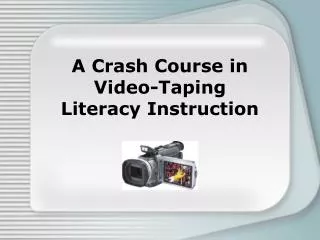 A Crash Course in Video-Taping Literacy Instruction