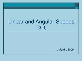 Linear and Angular Speeds (3.3)