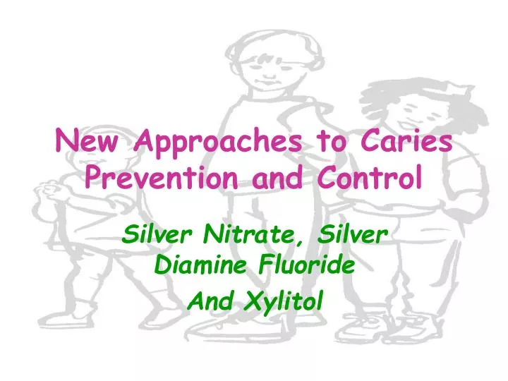 new approaches to caries prevention and control