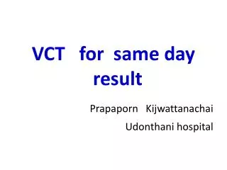 VCT for same day result Prapaporn Kijwattanachai Udonthani hospital