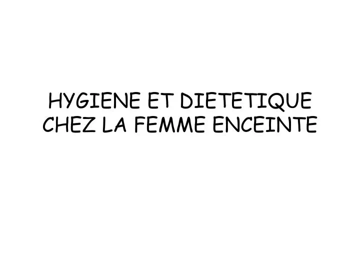 hygiene et dietetique chez la femme enceinte