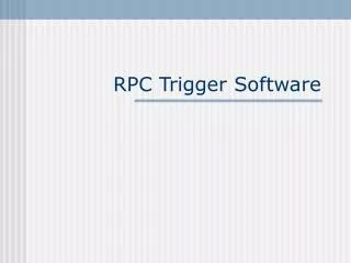 RPC Trigger Software