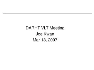 DARHT VLT Meeting Joe Kwan Mar 13, 2007