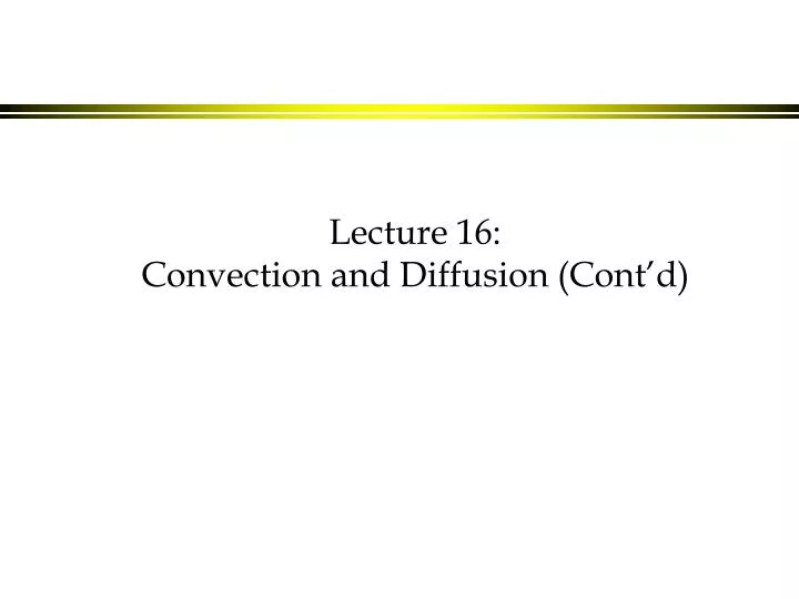 lecture 16 convection and diffusion cont d