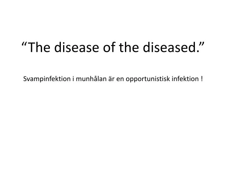 the disease of the diseased svampinfektion i munh lan r en opportunistisk infektion